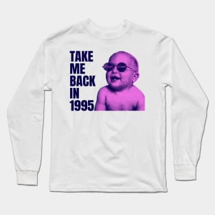 take me back in 1995 Long Sleeve T-Shirt